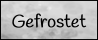 Gefrostet